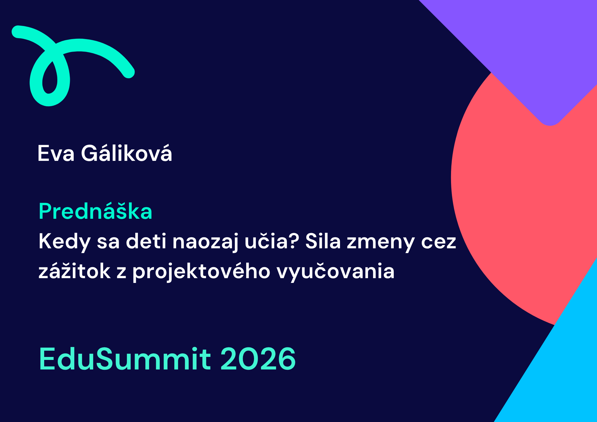 EduSummit: Kedy sa deti naozaj učia? Sila zmeny cez zážitok z projektového vyučovania - Eva Gálikova